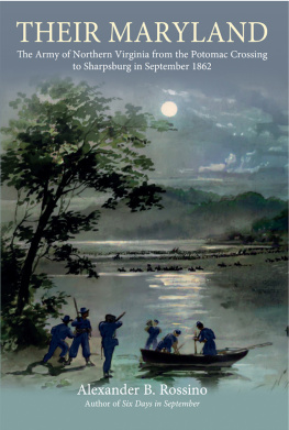 Alexander B. Rossino - Their Maryland: The Army of Northern Virginia From the Potomac Crossing to Sharpsburg in September 1862