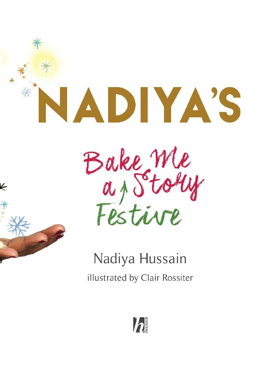 Nadiyas Bake Me a Festive Story Thirty festive recipes and stories for children - photo 2