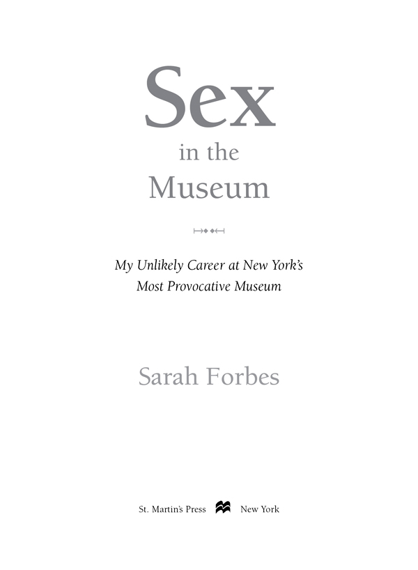 SEX IN THE MUSEUM Copyright 2016 by Sarah Forbes All rights reserved - photo 2