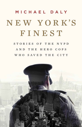 Michael Daly - New Yorks Finest: Stories of the NYPD and the Hero Cops Who Saved the City