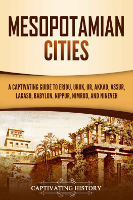 Captivating History Mesopotamian Cities: A Captivating Guide to Eridu, Uruk, Ur, Akkad, Assur, Lagash, Babylon, Nippur, Nimrud, and Nineveh
