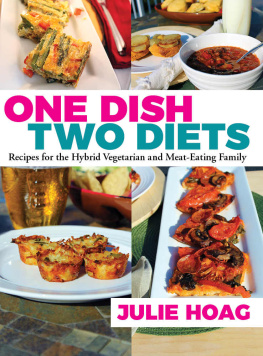 Hoag One Dish Two Diets: Recipes for the Hybrid Vegetarian and Meat-Eating Family