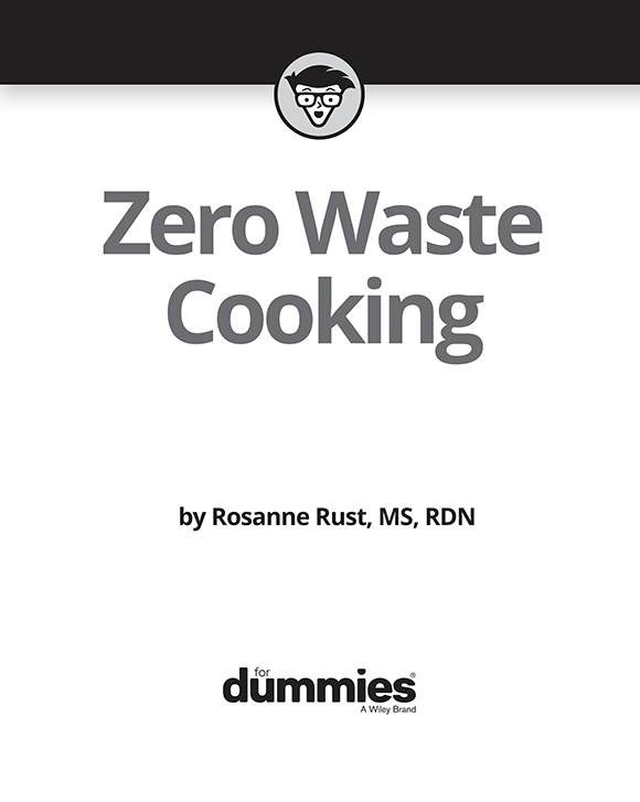 Zero Waste Cooking For Dummies Published by John Wiley Sons Inc 111 - photo 2