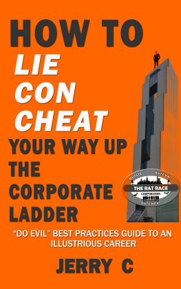 Jerry C How To Lie Con Cheat Your Way Up The Corporate Ladder