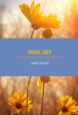 Jane Yolen - Take Joy: A Writer’s Guide to Loving the Craft