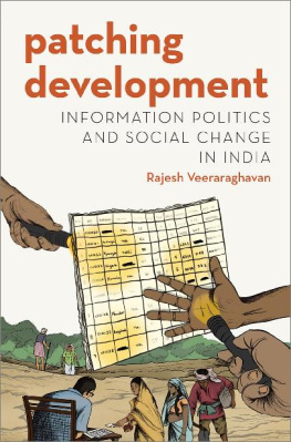 Rajesh Veeraraghavan Patching Development: Information Politics and Social Change in India