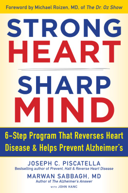 Joseph C. Piscatella Strong Heart, Sharp Mind: 6-Step Program That Reverses Heart Disease and Helps Prevent Alzheimer’s