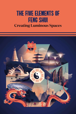 Henry Leakreshia The Five Elements of Feng Shui: Creating Luminous Spaces