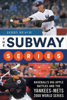 Jerry Beach - The Subway Series: Baseballs Big Apple Battles And The Yankees-Mets 2000 World Series Classic