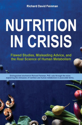 Richard Feinman Nutrition in Crisis: Flawed Studies, Misleading Advice, and the Real Science of Human Metabolism