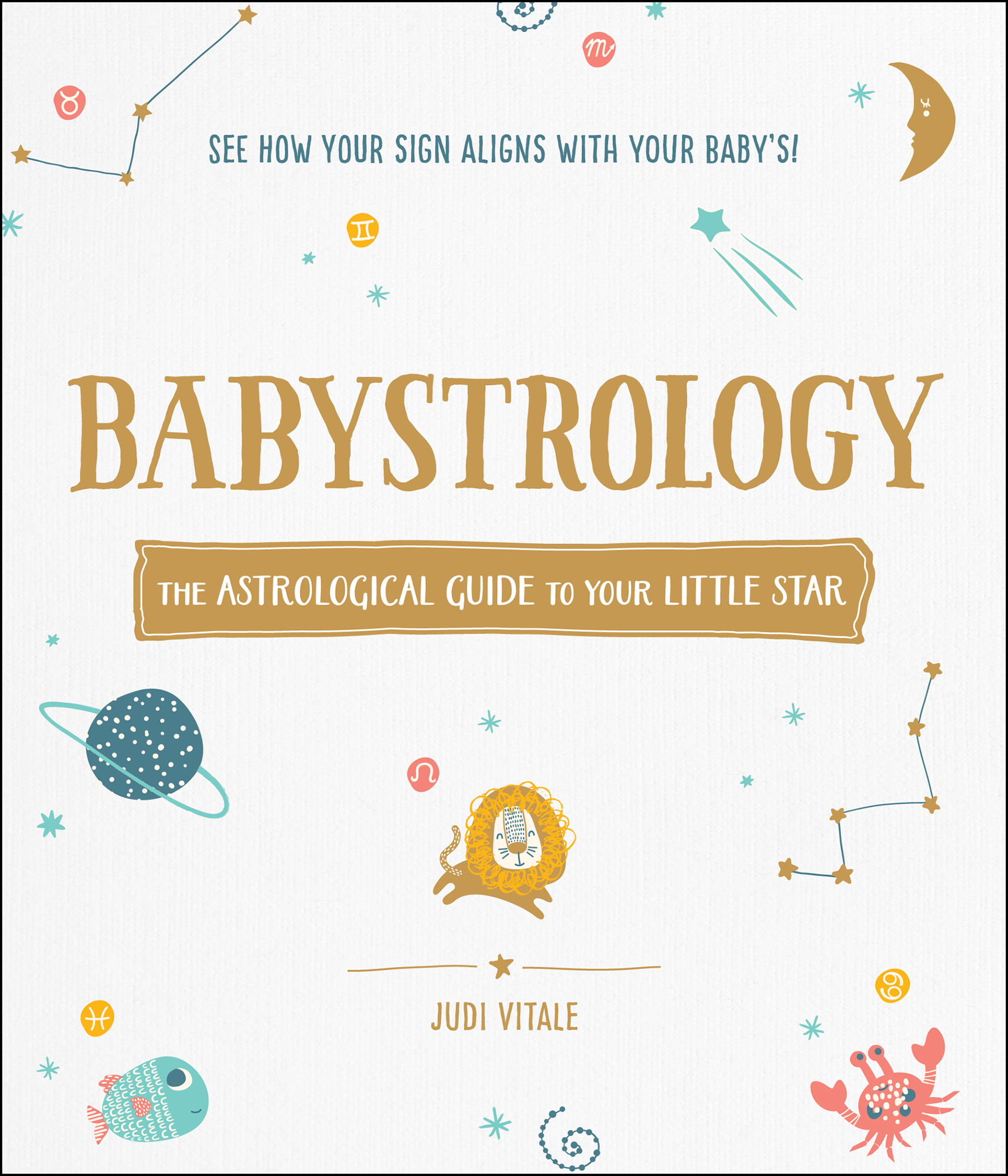 Babystrology The Astrological Guide to Your Little Star - image 1