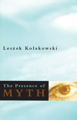 Leszek Kolakowski - The Presence of Myth