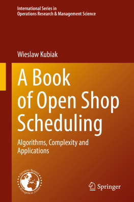 Wieslaw Kubiak - A Book of Open Shop Scheduling: Algorithms, Complexity and Applications