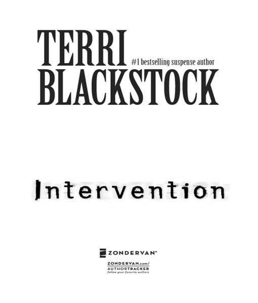 ZONDERVAN Intervention Copyright c 2009 by Terri Blackstock This title is - photo 2