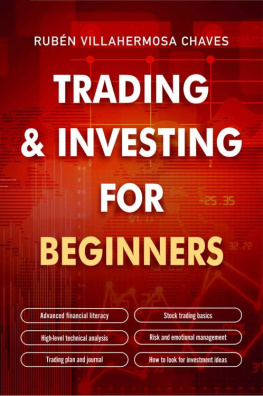 Rubén Villahermosa Trading and Investing for Beginners: Stock Trading Basics, High level Technical Analysis, Risk Management and Trading Psychology