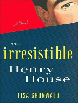 Lisa Grunwald The Irresistible Henry House