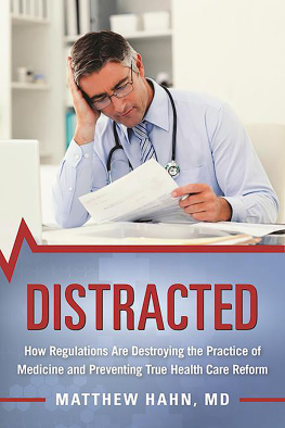 Matthew Hahn - Distracted: How Regulations Are Destroying the Practice of Medicine and Preventing True Health-Care Reform