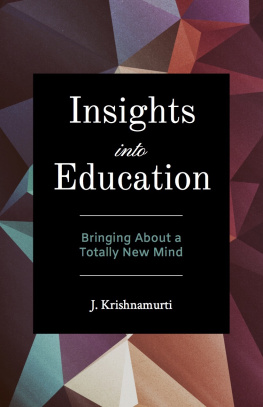 Krishnamurti - Insights into Education: Bringing About a Totally New Mind