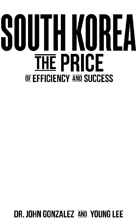 SOUTH KOREA The Price of Efficiency and Success Copyright 2019 by John - photo 1