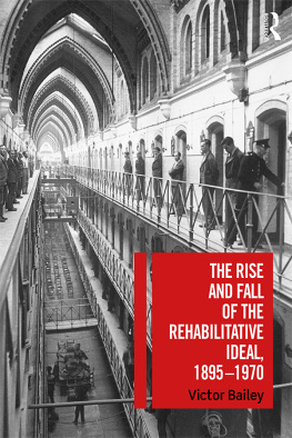 Victor Bailey The Rise and Fall of the Rehabilitative Ideal, 1895-1970