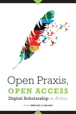 Darren Chase - Open Praxis, Open Access: Digital Scholarship In Action