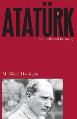 M. Sukru Hanioglu - Atatürk: An Intellectual Biography