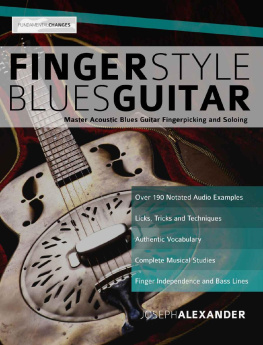 Joseph Alexander - Fingerstyle Blues Guitar: Master Acoustic Blues Guitar Fingerpicking and Soloing (Learn How to Play Blues Guitar)