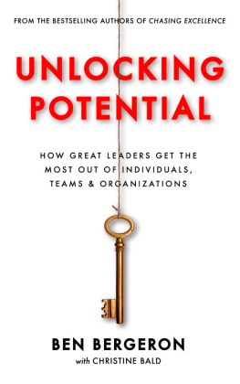 Ben Bergeron - Unlocking Potential: How Great Leaders Get The Most Out of Individuals, Teams & Organizations