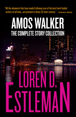 Loren D Estleman - Amos Walker: The Complete Story Collection