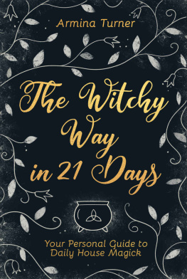 Turner - The Witchy Way in 21 Days: Your Personal Guide to Daily House Magick