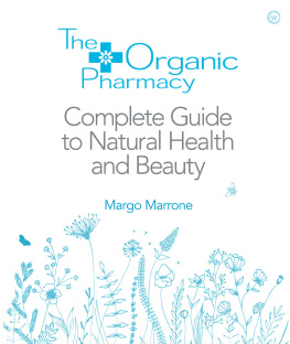 Margo Marrone - The Organic Pharmacy Complete Guide to Natural Health and Beauty