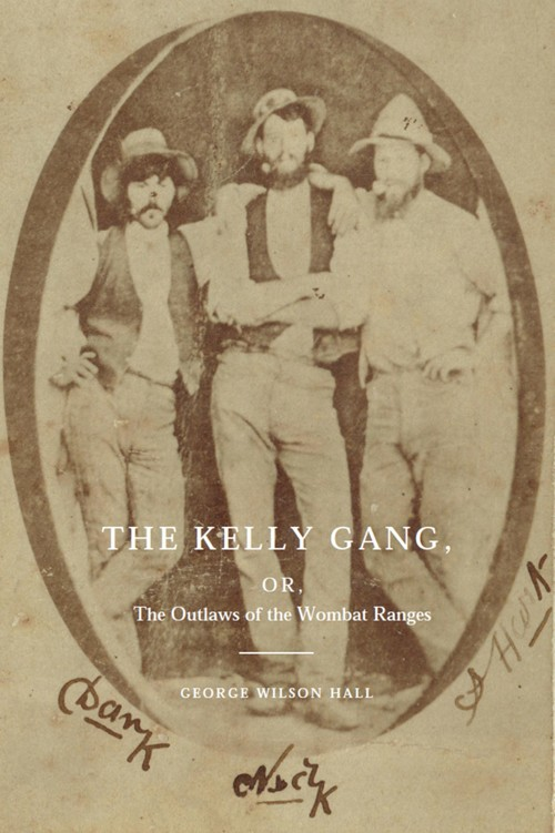 THE KELLY GANG OR The Outlaws of the Wombat Ranges Be cautious what you say - photo 1