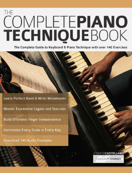 Jennifer Castellano - The Complete Piano Technique Book: The Complete Guide to Keyboard & Piano Technique with over 140 Exercises (Learn how to play piano)