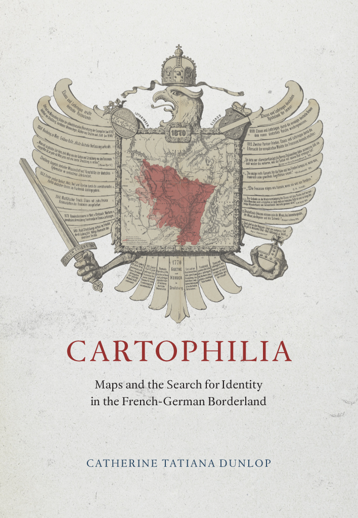 Cartophilia Cartophilia Maps and the Search for Identity in the French-German - photo 1