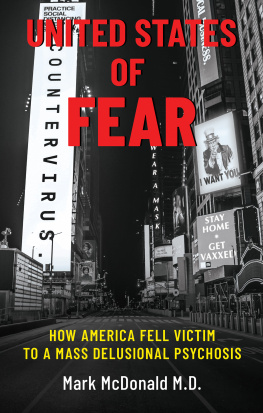 Mark McDonald United States of Fear: How America Fell Victim to Mass Delusional Psychosis