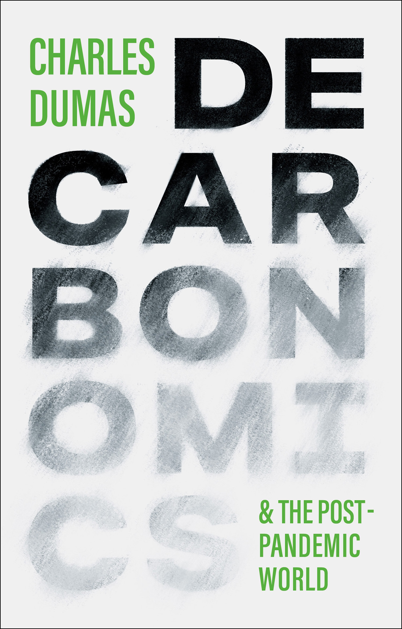 DECARBONOMICS DECARBONOMICS THE POST-PANDEMIC WORLD Charles Dumas First - photo 1