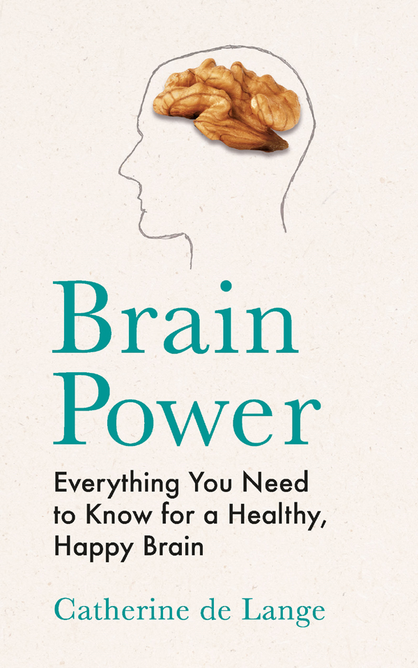 Brain Power Also by Catherine de Lange 10 Voyages Through the Human Mind - photo 1