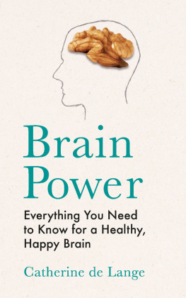 Catherine de Lange - Brain Power: Everything You Need to Know for a Healthy, Happy Brain