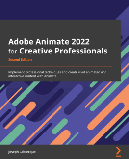 Joseph Labrecque - Adobe Animate 2022 for Creative Professionals: Implement professional techniques and create vivid animated and interactive content with Animate, 2nd Edition