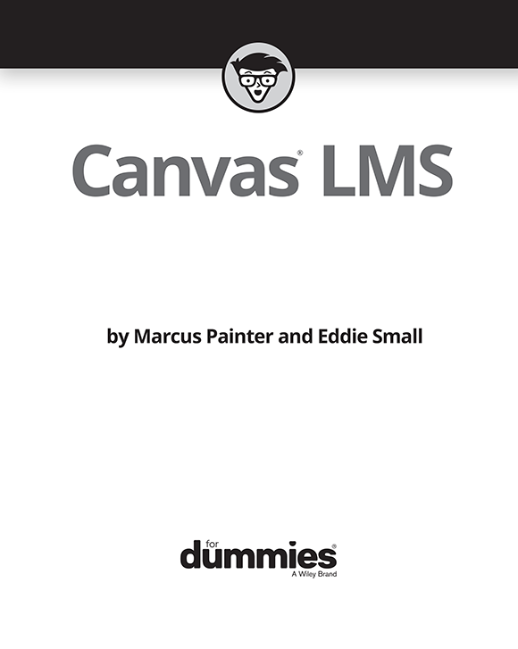 Canvas LMS For Dummies Published by John Wiley Sons Inc 111 River - photo 2