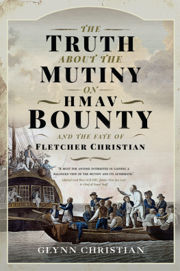 Glynn Christian - The Truth About the Mutiny on HMAV Bounty and the Fate of Fletcher Christian