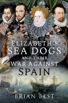 Brian Best - Elizabeth’s Sea Dogs and Their War Against Spain