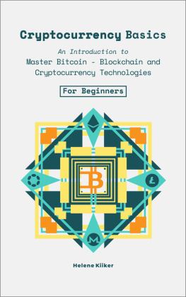 Helene Kiiker - Cryptocurrency Basics: An Introduction to Master Bitcoin - Blockchain and, Cryptocurrencies Technologies For Beginners.