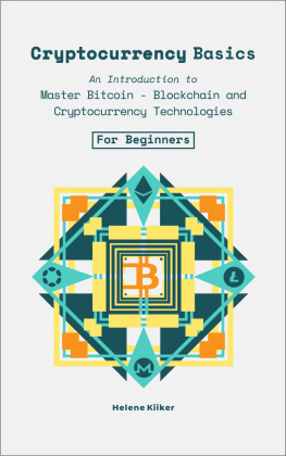 Helene Kiiker Cryptocurrency Basics: An Introduction to Master Bitcoin - Blockchain and, Cryptocurrencies Technologies For Beginners.