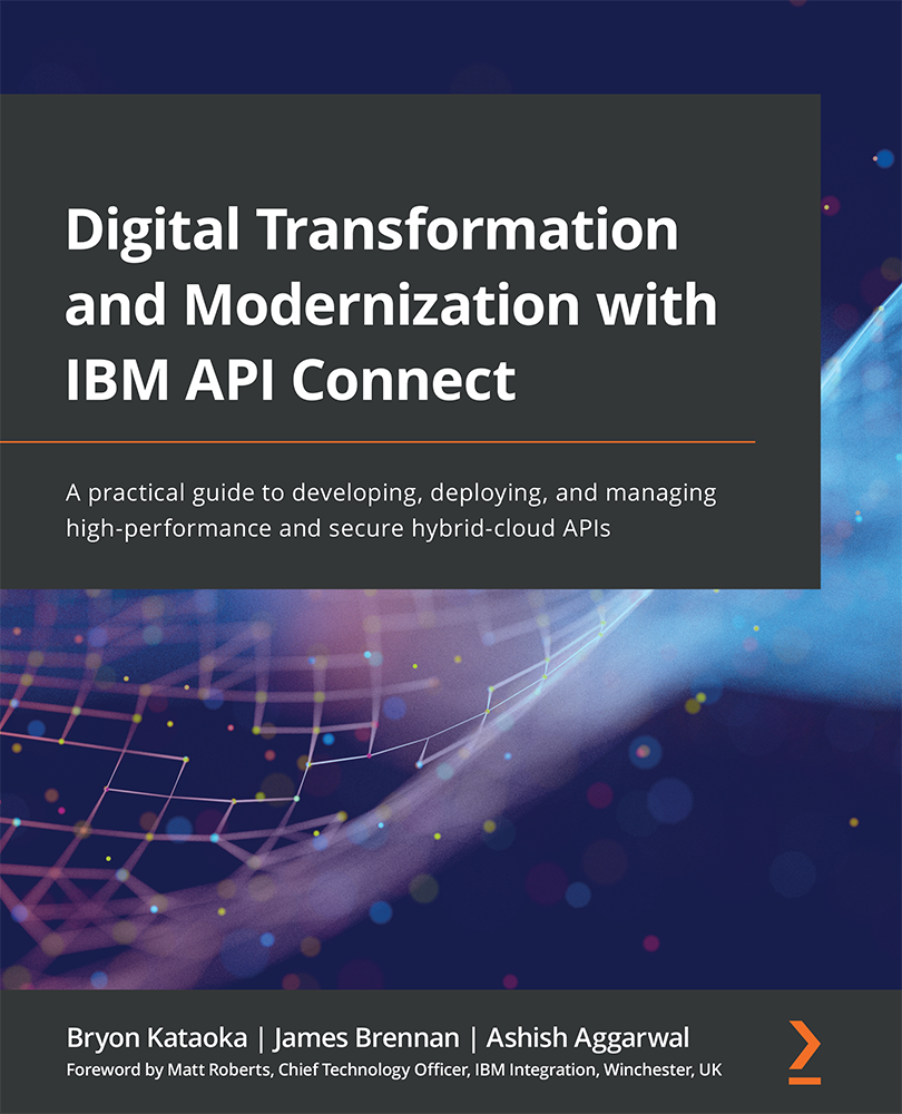 Digital Transformation and Modernization with IBM API Connect A practical guide - photo 1