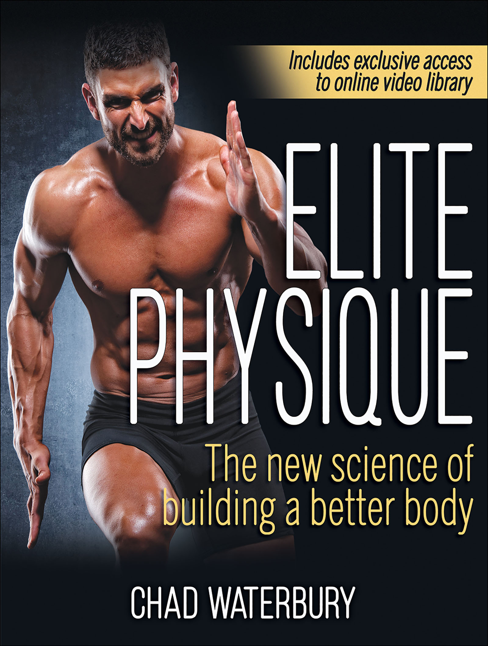 ELITE PHYSIQUE The New Science of Building a Better Body Chad Waterbury - photo 1