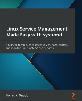 Donald A. Tevault - Linux Service Management Made Easy with systemd: Advanced techniques to effectively manage, control, and monitor Linux systems and services