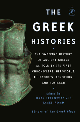 Mary Lefkowitz - The Greek Histories: The Sweeping History of Ancient Greece as Told by Its First Chroniclers: Herodotus, Thucydides, Xenophon, and Plutarch