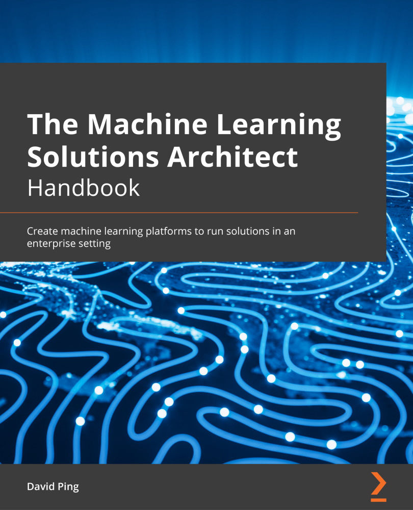 The Machine Learning Solutions Architect Handbook Copyright 2021 Packt - photo 1