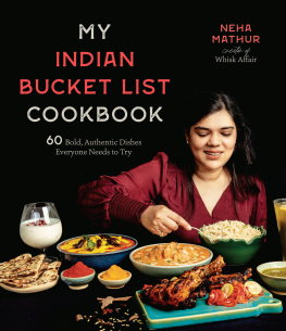 Neha Mathur - My Indian Bucket List Cookbook: 60 Bold, Authentic Dishes Everyone Needs to Try